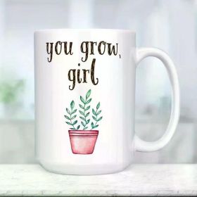 Funny You Grow Girl Plant Coffee Mug | Plant Lover Cup | Microwave and Dishwasher Safe Ceramic