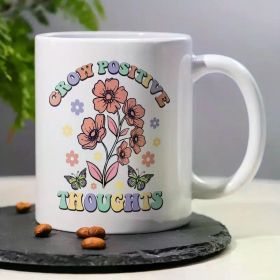 1pcs, 3A Level, GROW POSITIVE THOUGHTS, Encourage Motivational Life Quote Coffee Mug Gift, 11oz Ceramic Tea