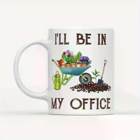 11oz White Ceramic Mug - 'I'll Be in My Office' Double-Sided Garden Design with Tools & Plants - Perfect Gift for Coffee,