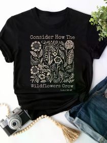 100% Christian Graphic T-Shirt with "Consider How The Wildflowers Grow" Luke 12:27 Scripture Quote, Casual Crew Neck, Slight Stretch, Alphabet Pattern (Color: Black, size: L)
